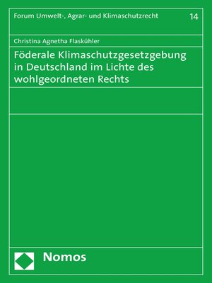 cover image of Föderale Klimaschutzgesetzgebung in Deutschland im Lichte des wohlgeordneten Rechts